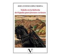 Toledo en la historia de España para jóvenes curiosos: 1 (Infantil-Juvenil)