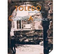 TOLEDO ENTRE DOS SIGLOS EN LA FOTOGRAFIA DE CASIANO ALGUACIL