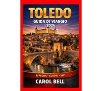 TOLEDO GUIDA DI VIAGGIO 2026