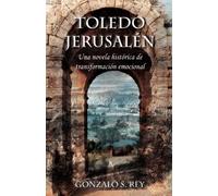 Toledo - Jerusalén: Una novela histórica de transformación emocional