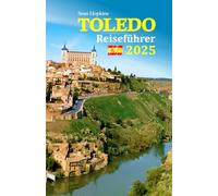 Toledo Reiseführer 2025: Entdecken Sie verborgene Schätze, lokale Köstlichkeiten und kulturelle Schätze für ein unvergessliches Erlebnis mit einer 6-tägigen Reiseroute!