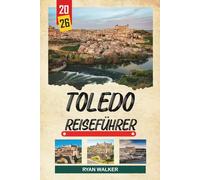 TOLEDO REISEFÜHRER 2026: Stadt der drei Kulturen, gotische Kathedrale, Festung Alcázar, mittelalterliche Straßen und spanisches Erbe