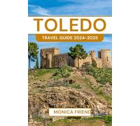 Toledo Travel Guide 2024: Your Ultimate Companion to Exploring Toledo’s Rich History, Vibrant Culture, and Timeless Beauty