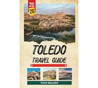 TOLEDO TRAVEL GUIDE 2026: City of Three Cultures, Gothic Cathedral, Alcázar Fortress, Medieval Streets & Spanish Heritage