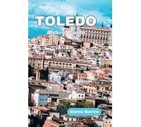 TOLEDO Travel Guide: Explore History, Culture, and Beauty in the Enchanting City of Toledo