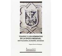 Toledo y los Dominicos en la época medieval: Instituciones, economía, sociedad: 066 (MONOGRAFÍAS)