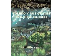 TOLEDO Y SUS GENTES EN EL SIGLO DEL GRECO