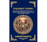 Toledot Yeshu: The Controversial Jewish Life of Jesus - A Medieval Tale of Religious Polemics, Satire, and Alternative History (Large Print Deluxe ... 176 (Library of Alexandria - Esoteric)