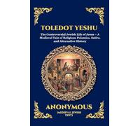 Toledot Yeshu: The Controversial Jewish Life of Jesus - A Medieval Tale of Religious Polemics, Satire, and Alternative History (Large Print Deluxe ... 176 (Library of Alexandria - Esoteric)