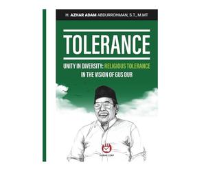 Tolerance, Unity on Diversity : Religious Tolerance in the vision of Gus Dur
