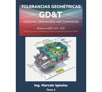 Tolerancias Geométricas GD&T Geometric Dimensioning and Tolerancing : basado en ASME Y14.5-2018: Incluye ajustes y tolerancias y temas de metrología dimensional