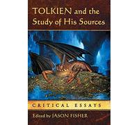 Tolkien and the Study of His Sources: Critical Essays