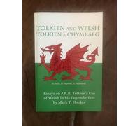 Tolkien and Welsh (Tolkien a Chymraeg): Essays on J.R.R. Tolkien's Use of Welsh in his Legendarium