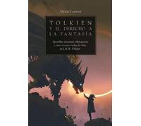 Tolkien y el derecho a la fantasía: Apostillas al poema «Mitopoeia» y otros ensayos sobre la obra de J. R. R. Tolkien: 5 (LEGENDARIA)