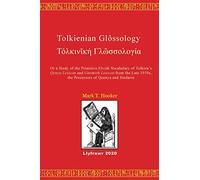 Tolkienian Glossology: Or a Study of the Primitive Elvish Vocabulary of Tolkien’s Qenya Lexicon and Gnomish Lexicon from the Late 1910s, the Precursors of Quenya and Sindarin