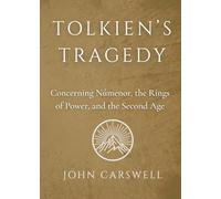 Tolkien's Tragedy: Concerning Númenor, the Rings of Power, and the Second Age (The Mind of Tolkien)