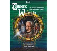 Tolkiens Wurzeln: 'Die Mythischen Quellen zum 'Herrn der Ringe''