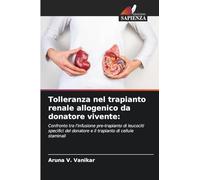 Tolleranza nel trapianto renale allogenico da donatore vivente: Confronto tra l'infusione pre-trapianto di leucociti specifici del donatore e il trapianto di cellule staminali