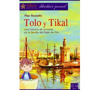 Tolo Y Tikal. Una Historia De Amistad En La Sevilla Del Siglo De Oro (LIERATURA JUVENIL)