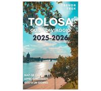 TOLOSA GUIDA DI VIAGGIO 2025-2026