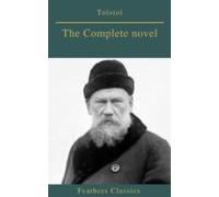 Tolstoï : The Complete Novel (feathers Classics) (ebook)