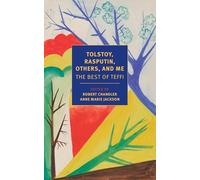 Tolstoy, Rasputin, Others, and Me: The Best of Teffi (New York Review Books Classics)