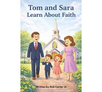 Tom and Sara Learn About Faith: A Christian Children’s Book About Faith, Trusting God, and Obeying His Word (Tom and Sara’s Big Lessons Series)