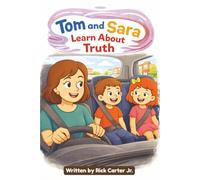 Tom and Sara Learn About Truth: A Christian Children’s Book About Truth, Opinions, and God’s Word (Tom and Sara’s Big Lessons Series)
