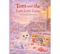 Tom and the Lost Love Letter (Tom’s Tales - Stories of Feral Cats, Friendship, and Finding Home)