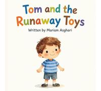 Tom and the Runaway Toys: Teach Children The Value Of Good Habits And Keeping Their Space Tidy