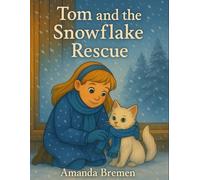 Tom and the Snowflake Rescue (Tom’s Tales - Stories of Feral Cats, Friendship, and Finding Home)