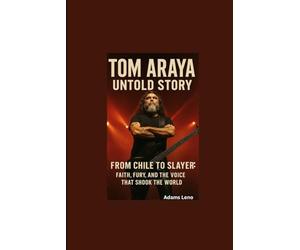 TOM ARAYA UNTOLD STORY: From Chile to Slayer: Faith, Fury, and the Voice That Shook the World
