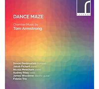 Tom Armstrong : Dance Maze, musique de chambre. Desbruslais, Fichert, Meecham, Riley, Woodrow.