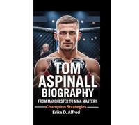 TOM ASPINALL BIOGRAPHY: From Manchester To Mma Mastery (Champion Strategies)