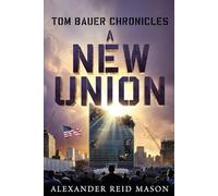 Tom Bauer Chronicles: A New Union: 10