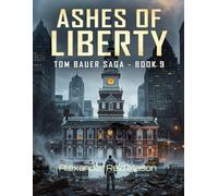 Tom Bauer Chronicles: Ashes of Liberty: 9