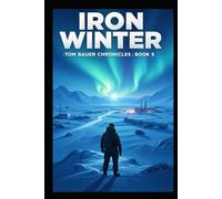 Tom Bauer Chronicles: Iron Winter