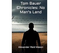 Tom Bauer Chronicles: No Man's Land