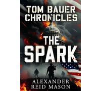 Tom Bauer Chronicles: The Spark: 1