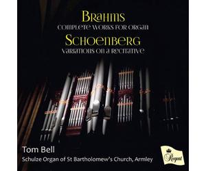 Tom Bell - Organ Works By Brahms And Schoenberg