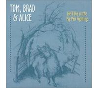 Tom Brad & Alice - We'll Die in The Pig Pen Fight
