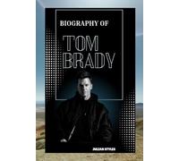 Tom Brady: A legacy built on grit, glory and greatness