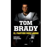 Tom Brady. El Partido Mas Largo