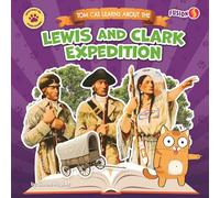 Tom Cat Learns about the Lewis and Clark Expedition (History Is Paw-Some!)