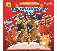 Tom Cat Learns about the Revolutionary War (History Is Paw-Some!)