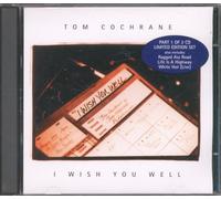 Tom Cochrane - I wish you well (CD1 of a 2 CD-Set )