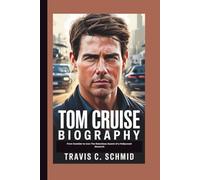 TOM CRUISE BIOGRAPHY: From Outsider to Icon The Relentless Ascent of a Hollywood Maverick