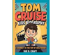 TOM CRUISE KIDS BIOGRAPHY: A journey to the top of Hollywood