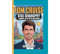 TOM CRUISE KIDS BIOGRAPHY: A journey to the top of Hollywood