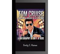 TOM CRUISE: Lights, Camera, Adventure- The Life of Tom Cruise A Biography Book for Kids